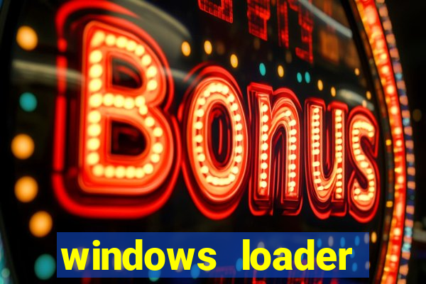 windows loader ativador windows 7